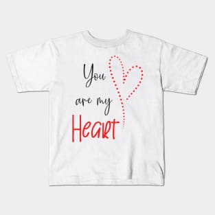 You are my heart Kids T-Shirt